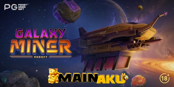 Galaxy Miner PG Soft: Slot Luar Angkasa Seru di MAINAKU